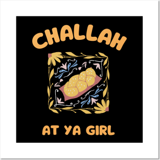 challah at ya girl - funny hanukkah gifts for women and girls happy challah days with challah bread challah meme Posters and Art